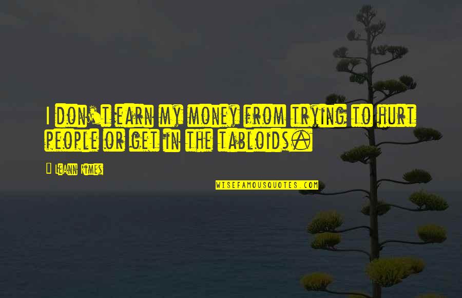 Carneol Stone Quotes By LeAnn Rimes: I don't earn my money from trying to