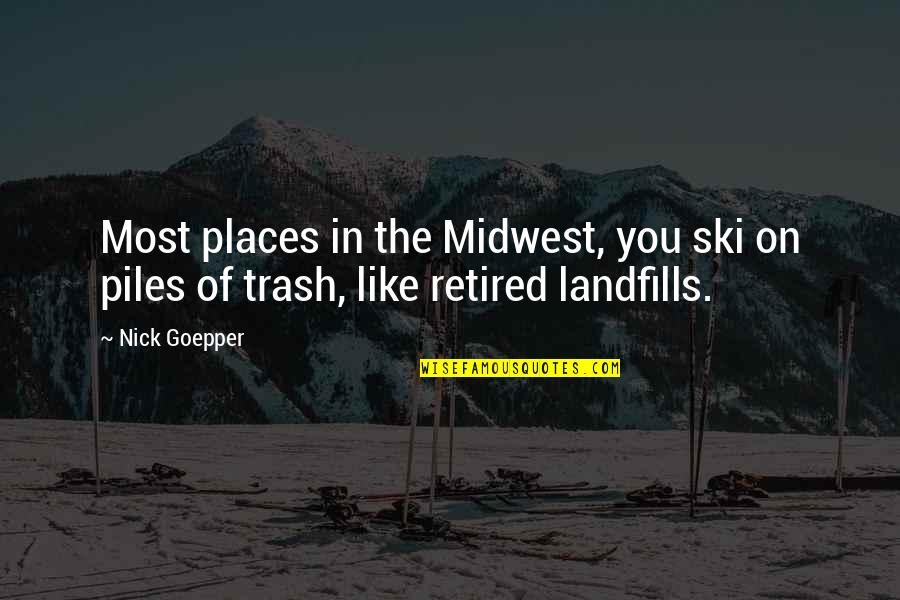 Carneol Stone Quotes By Nick Goepper: Most places in the Midwest, you ski on