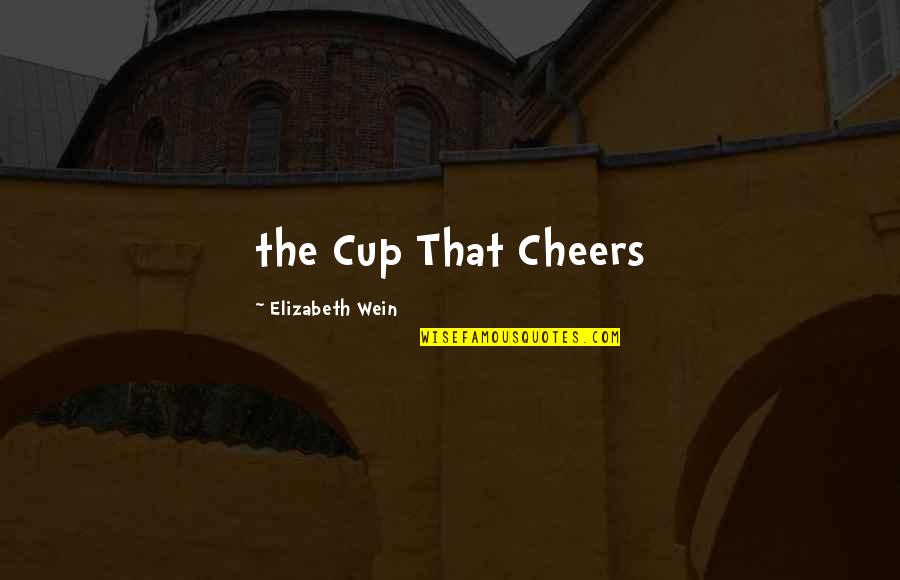 Carnesi Drive Quotes By Elizabeth Wein: the Cup That Cheers