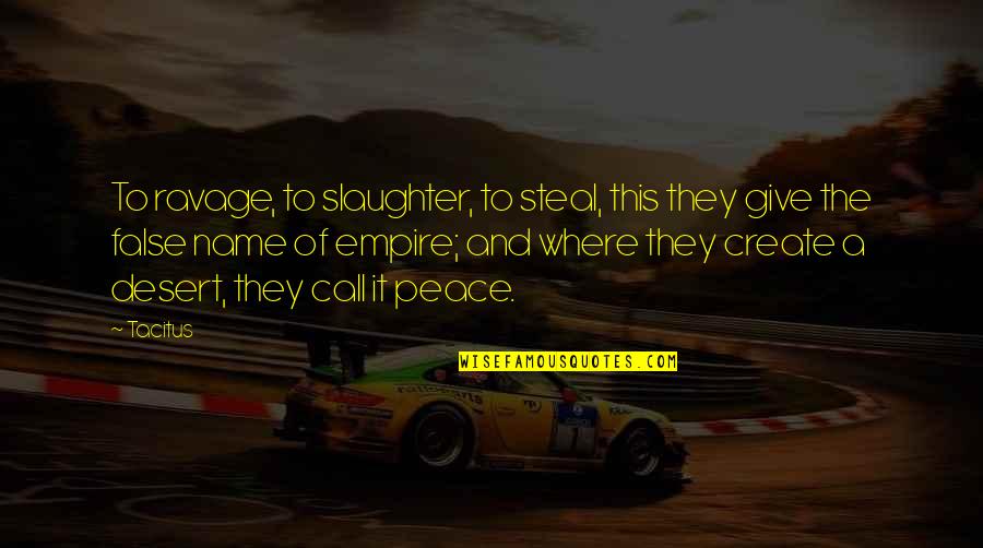 Carnet De La Quotes By Tacitus: To ravage, to slaughter, to steal, this they Carnet De La Quotes By Tacitus: To ravage, to slaughter, to steal, this they