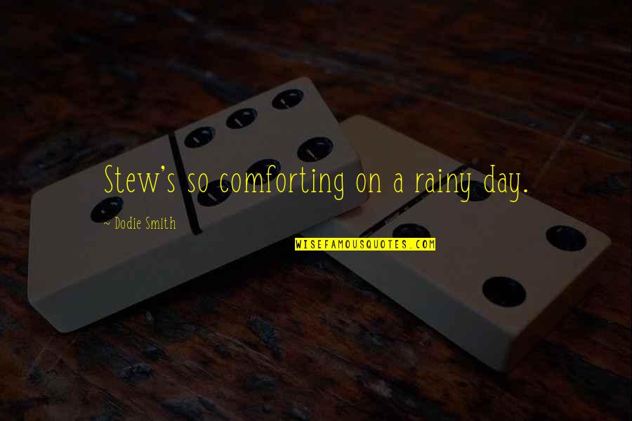 Carnets De Bal Quotes By Dodie Smith: Stew's so comforting on a rainy day. Carnets De Bal Quotes By Dodie Smith: Stew's so comforting on a rainy day.