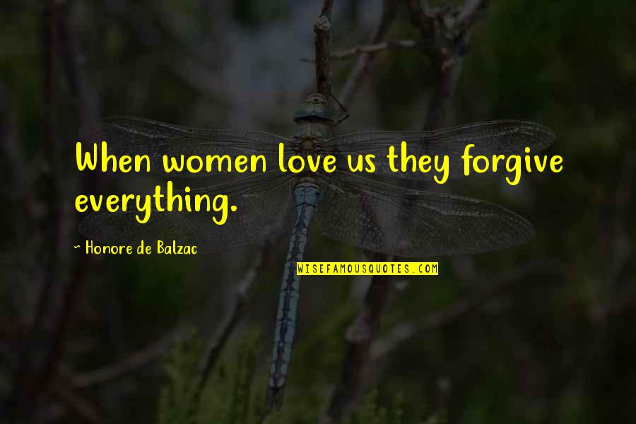 Carnette Quotes By Honore De Balzac: When women love us they forgive everything.