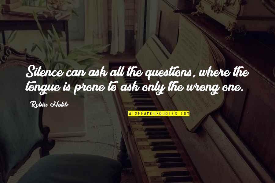 Carnevale Gallery Quotes By Robin Hobb: Silence can ask all the questions, where the Carnevale Gallery Quotes By Robin Hobb: Silence can ask all the questions, where the