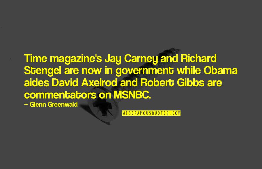 Carney's Quotes By Glenn Greenwald: Time magazine's Jay Carney and Richard Stengel are