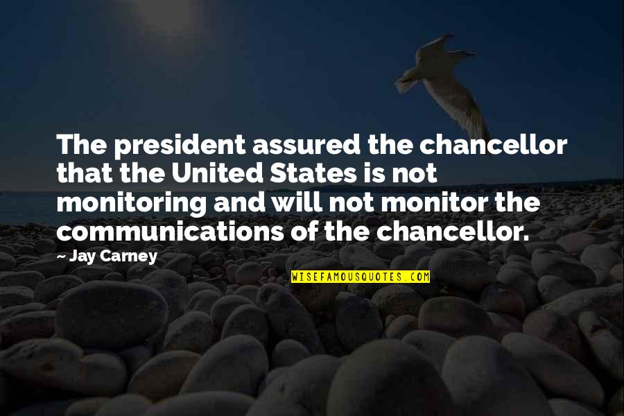 Carney's Quotes By Jay Carney: The president assured the chancellor that the United Carney's Quotes By Jay Carney: The president assured the chancellor that the United