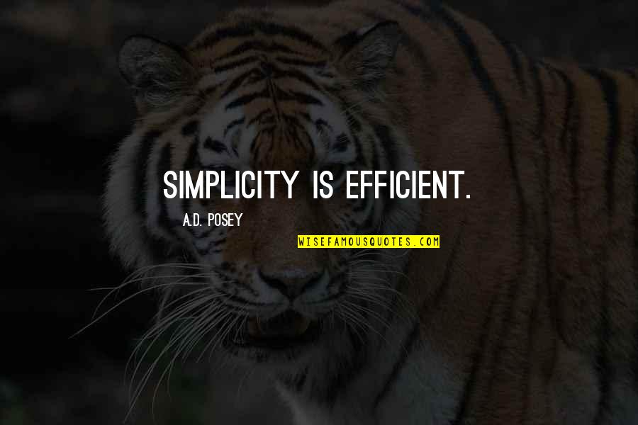 Carnicella Dental Quotes By A.D. Posey: Simplicity is efficient.