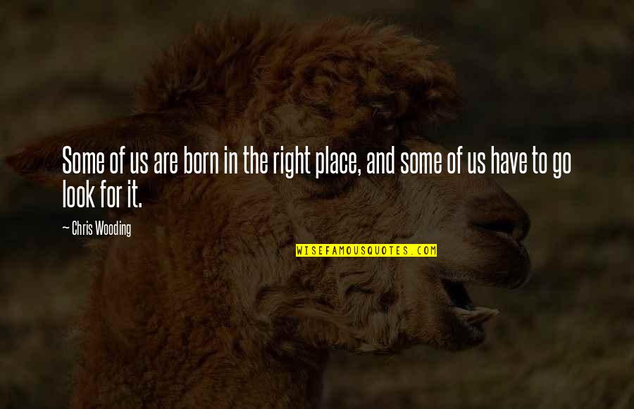 Carnick Rd Quotes By Chris Wooding: Some of us are born in the right