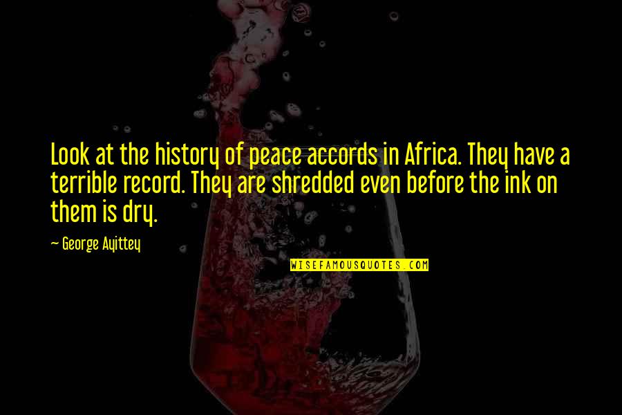 Carnifex Quotes By George Ayittey: Look at the history of peace accords in