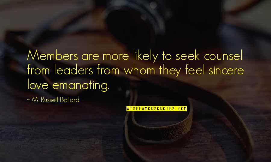 Carnistic Quotes By M. Russell Ballard: Members are more likely to seek counsel from Carnistic Quotes By M. Russell Ballard: Members are more likely to seek counsel from