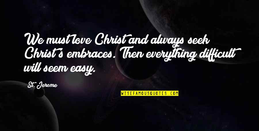 Carnistic Quotes By St. Jerome: We must love Christ and always seek Christ's Carnistic Quotes By St. Jerome: We must love Christ and always seek Christ's