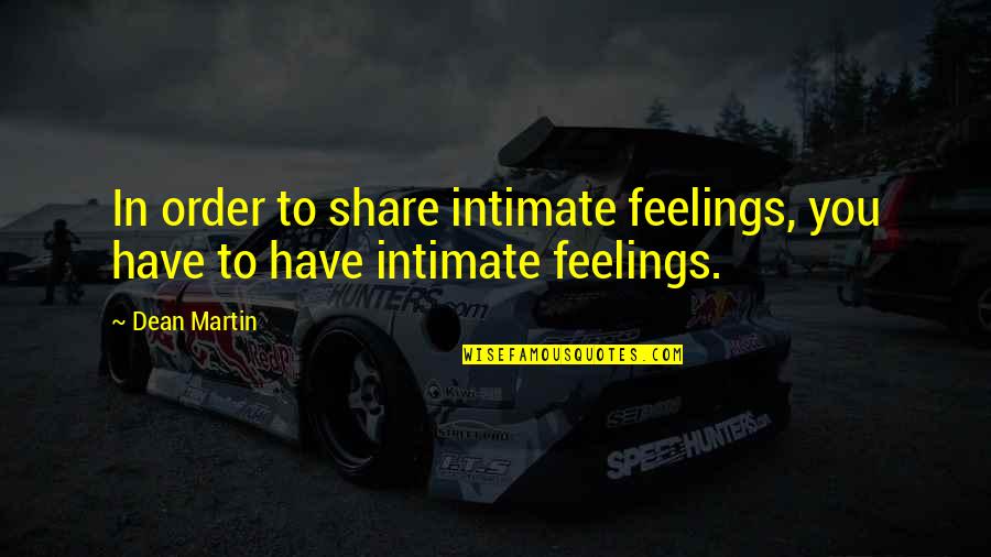 Carnival Games Quotes By Dean Martin: In order to share intimate feelings, you have