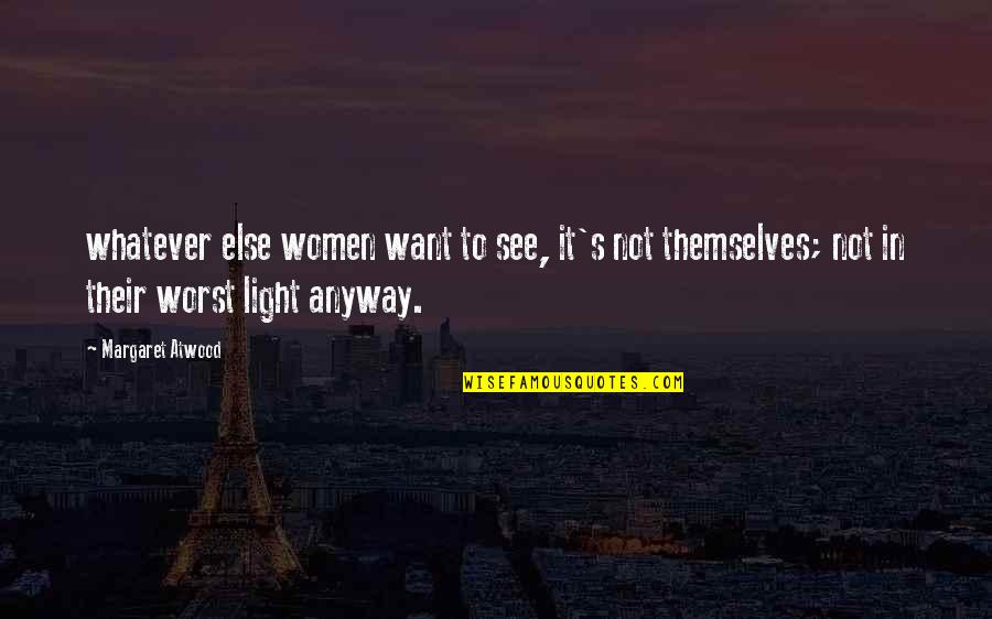 Carnival Phantasm Quotes By Margaret Atwood: whatever else women want to see, it's not