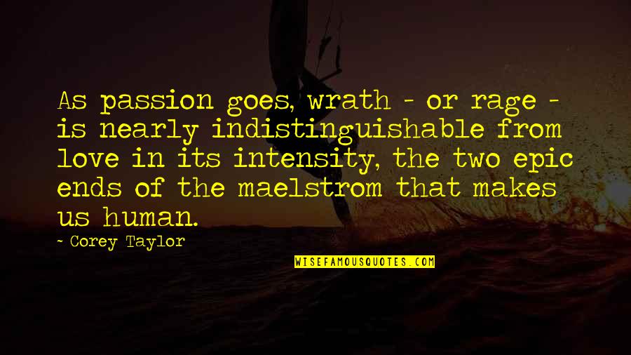 Carnival Quote Quotes By Corey Taylor: As passion goes, wrath - or rage - Carnival Quote Quotes By Corey Taylor: As passion goes, wrath - or rage -