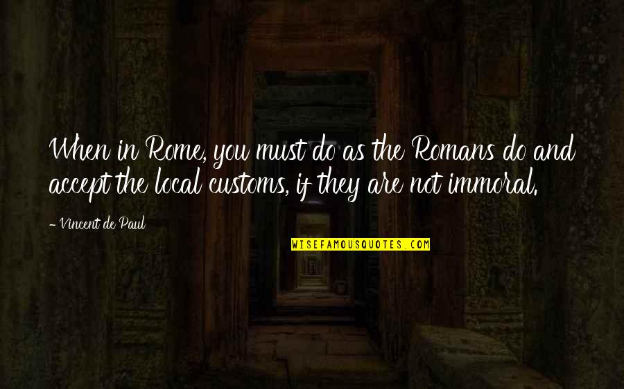 Carnivalesque Humor Quotes By Vincent De Paul: When in Rome, you must do as the