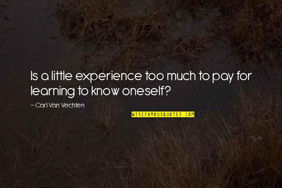 Carnivora Quotes By Carl Van Vechten: Is a little experience too much to pay Carnivora Quotes By Carl Van Vechten: Is a little experience too much to pay