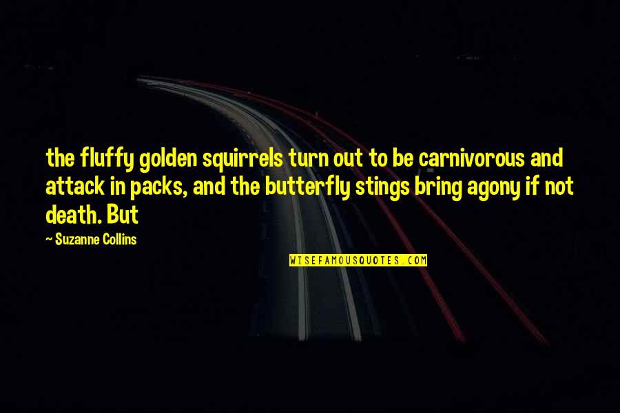 Carnivorous Quotes By Suzanne Collins: the fluffy golden squirrels turn out to be