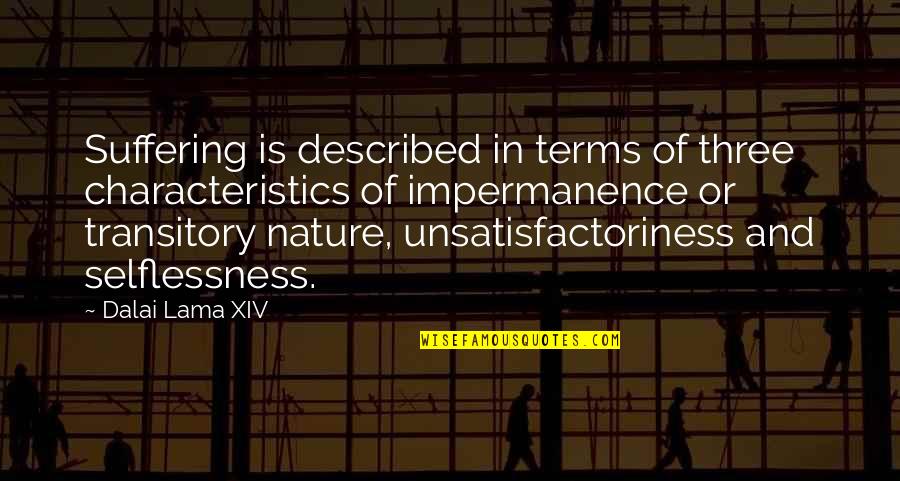 Carnosol Quotes By Dalai Lama XIV: Suffering is described in terms of three characteristics Carnosol Quotes By Dalai Lama XIV: Suffering is described in terms of three characteristics
