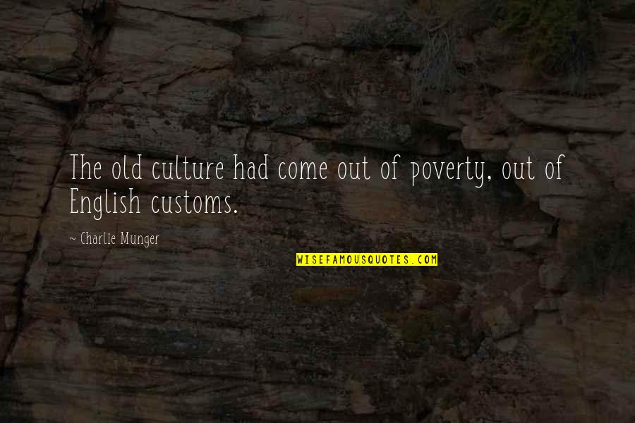 Carnoustie Clothing Quotes By Charlie Munger: The old culture had come out of poverty,
