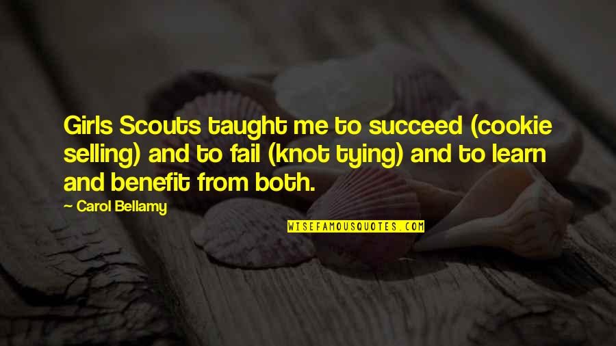 Carol Bellamy Quotes By Carol Bellamy: Girls Scouts taught me to succeed (cookie selling)