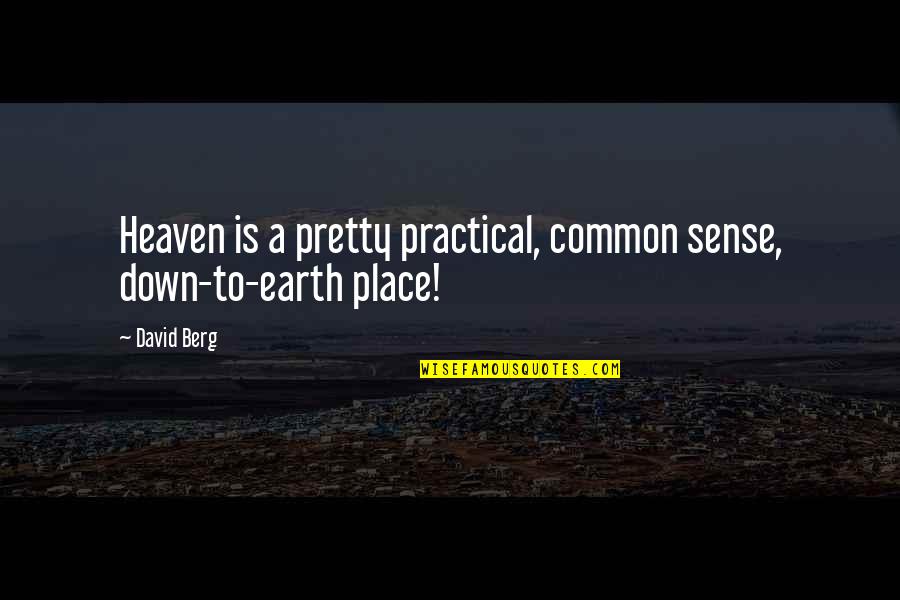 Carol Bowman Quotes By David Berg: Heaven is a pretty practical, common sense, down-to-earth