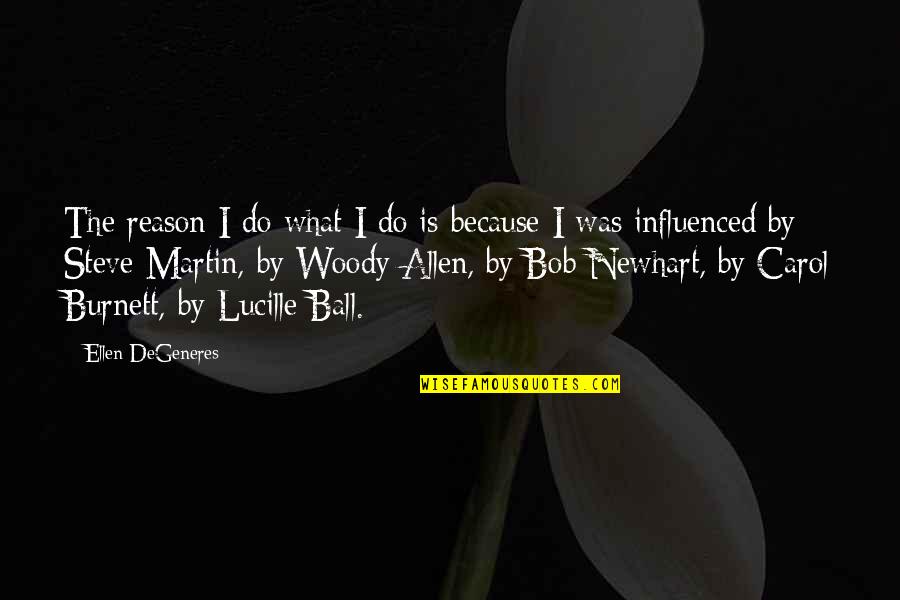 Carol Burnett Quotes By Ellen DeGeneres: The reason I do what I do is