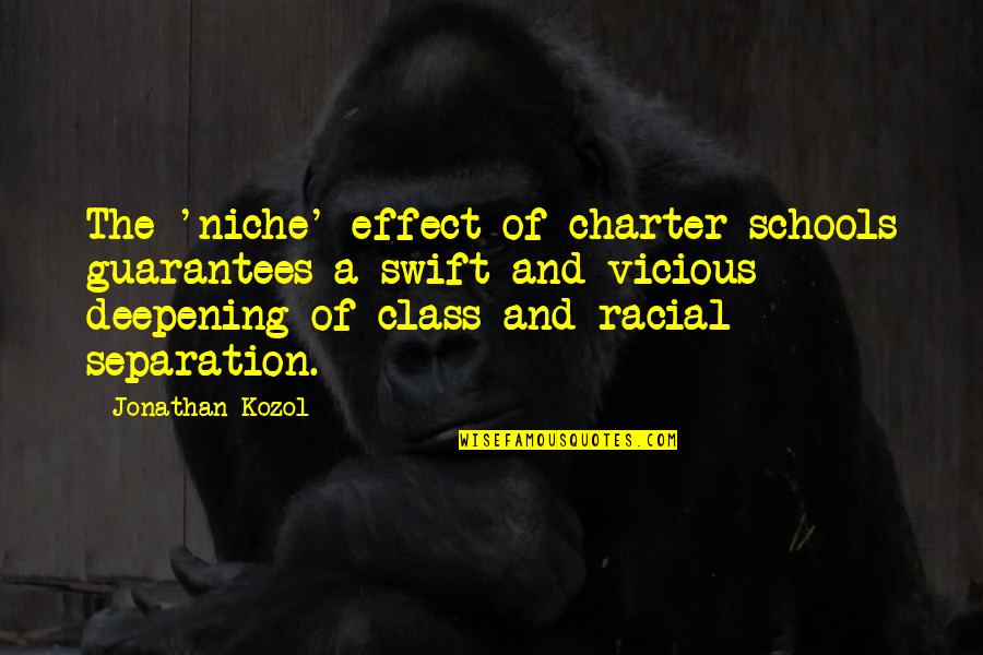 Carol Denning Quotes By Jonathan Kozol: The 'niche' effect of charter schools guarantees a