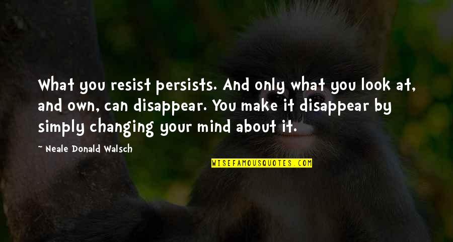 Carol Leifer Quotes By Neale Donald Walsch: What you resist persists. And only what you Carol Leifer Quotes By Neale Donald Walsch: What you resist persists. And only what you