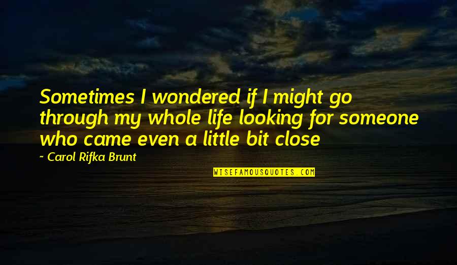 Carol Rifka Brunt Quotes By Carol Rifka Brunt: Sometimes I wondered if I might go through