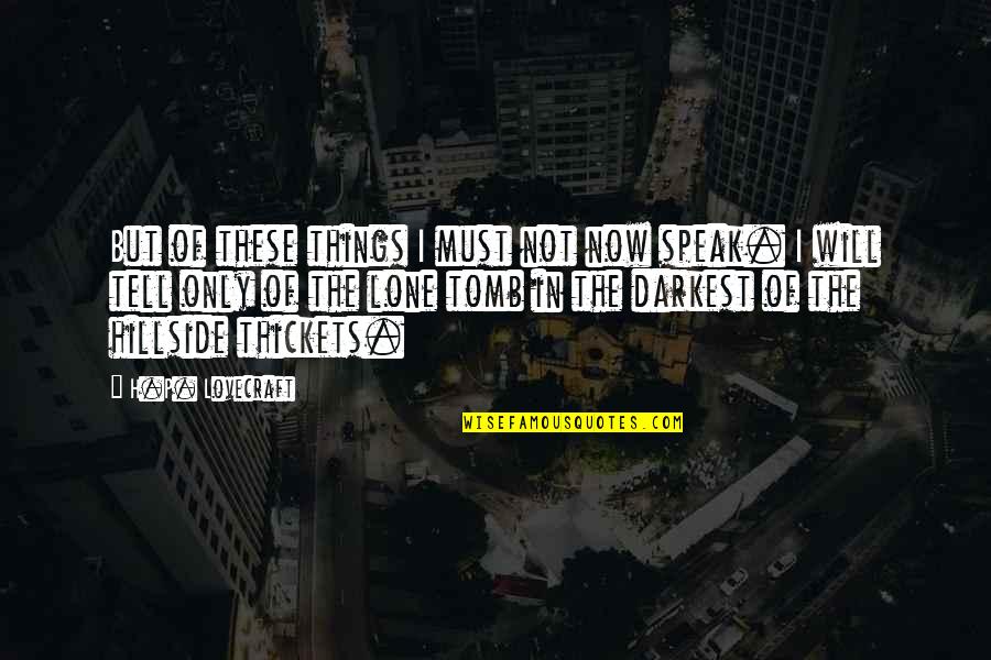 Carolann Haggard Quotes By H.P. Lovecraft: But of these things I must not now
