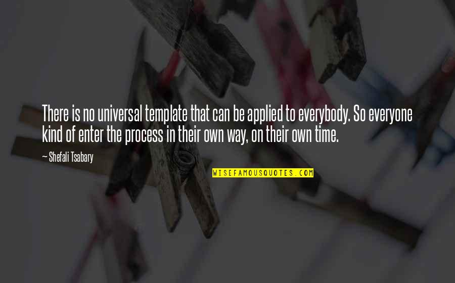 Carole Baskin Funny Quotes By Shefali Tsabary: There is no universal template that can be Carole Baskin Funny Quotes By Shefali Tsabary: There is no universal template that can be