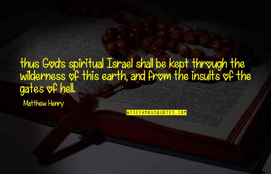 Carole Hudson Quotes By Matthew Henry: thus God's spiritual Israel shall be kept through