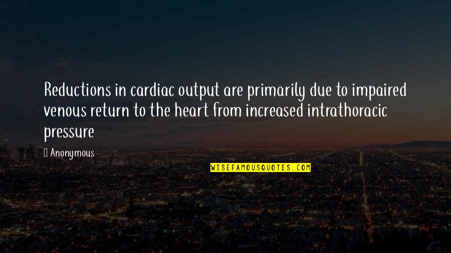 Carolers Byers Quotes By Anonymous: Reductions in cardiac output are primarily due to Carolers Byers Quotes By Anonymous: Reductions in cardiac output are primarily due to