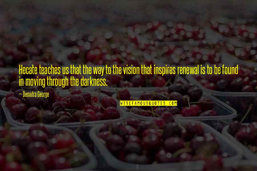 Carolers Byers Quotes By Demetra George: Hecate teaches us that the way to the Carolers Byers Quotes By Demetra George: Hecate teaches us that the way to the