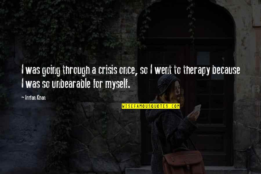 Carolers Byers Quotes By Irrfan Khan: I was going through a crisis once, so Carolers Byers Quotes By Irrfan Khan: I was going through a crisis once, so