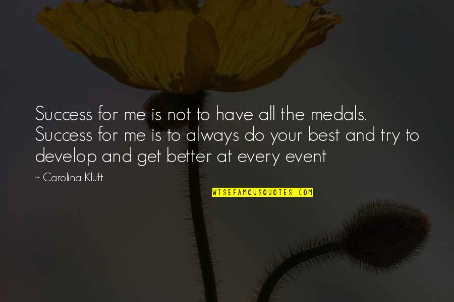 Carolina Kluft Quotes By Carolina Kluft: Success for me is not to have all Carolina Kluft Quotes By Carolina Kluft: Success for me is not to have all