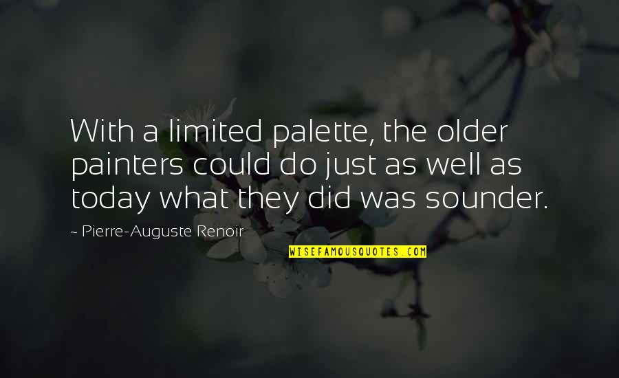 Carolina Tarheel Quotes By Pierre-Auguste Renoir: With a limited palette, the older painters could Carolina Tarheel Quotes By Pierre-Auguste Renoir: With a limited palette, the older painters could