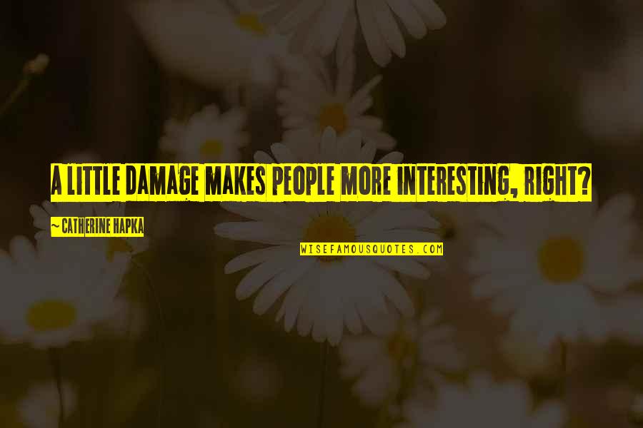 Carolina Vs Duke Quotes By Catherine Hapka: A little damage makes people more interesting, right?