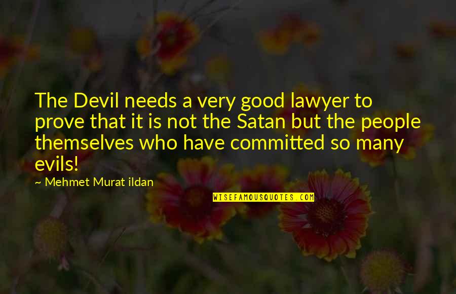 Carolina Vs Duke Quotes By Mehmet Murat Ildan: The Devil needs a very good lawyer to