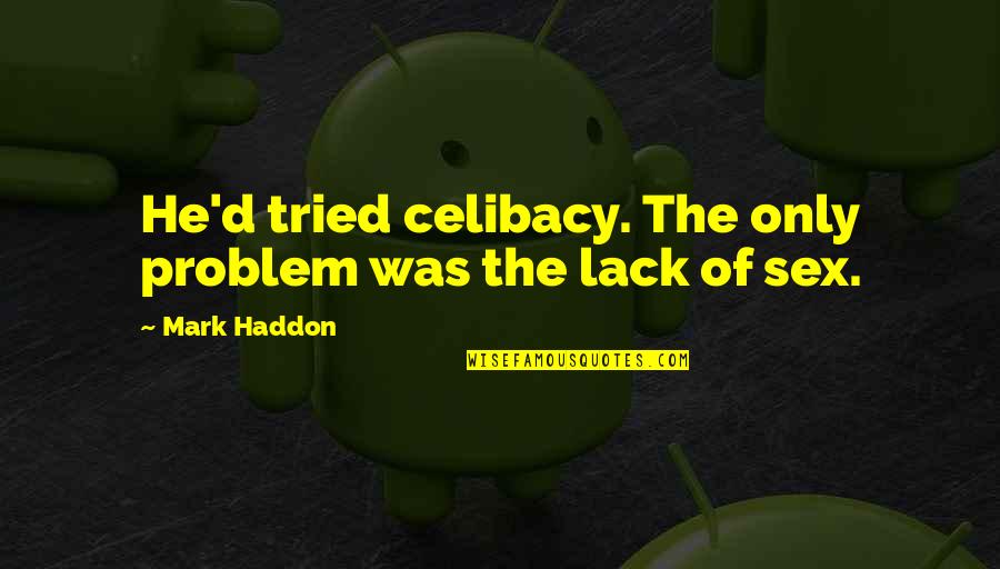 Caroline Beaufort Frankenstein Quotes By Mark Haddon: He'd tried celibacy. The only problem was the