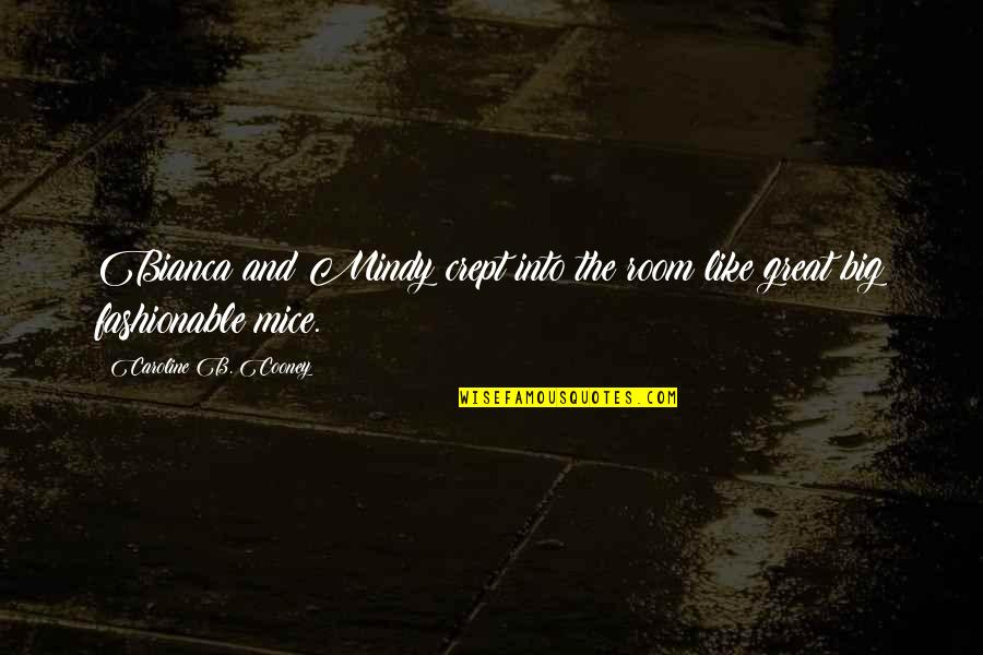 Caroline Cooney Quotes By Caroline B. Cooney: Bianca and Mindy crept into the room like Caroline Cooney Quotes By Caroline B. Cooney: Bianca and Mindy crept into the room like