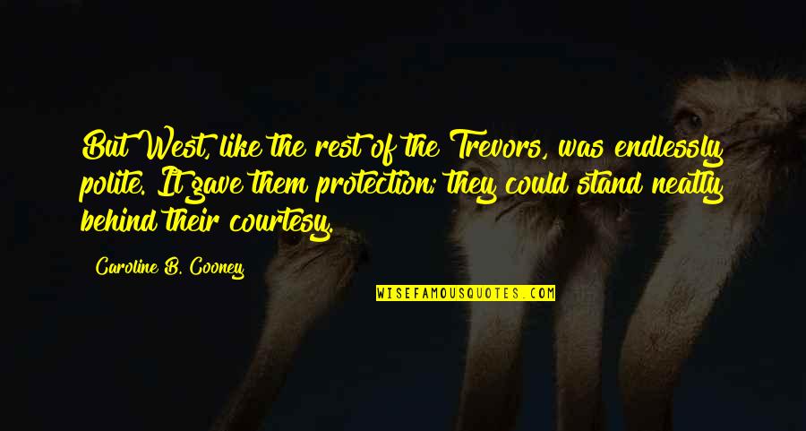 Caroline Cooney Quotes By Caroline B. Cooney: But West, like the rest of the Trevors,