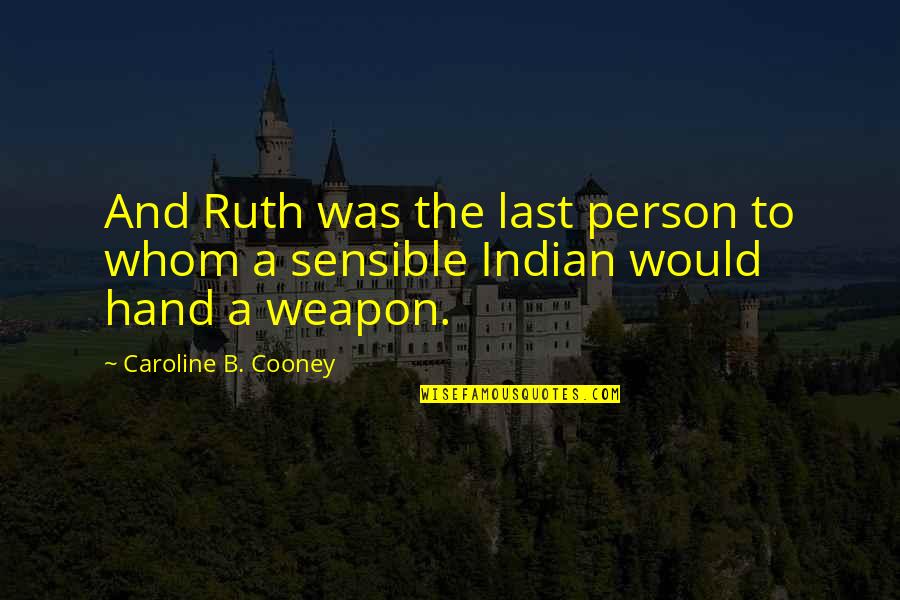 Caroline Cooney Quotes By Caroline B. Cooney: And Ruth was the last person to whom