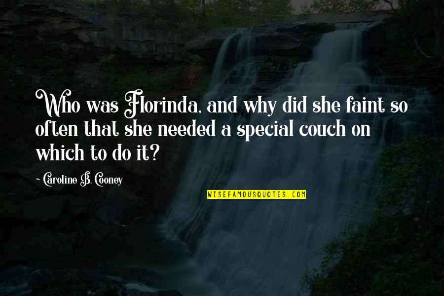 Caroline Cooney Quotes By Caroline B. Cooney: Who was Florinda, and why did she faint