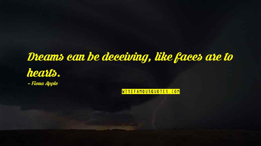 Caroline Cossey Quotes By Fiona Apple: Dreams can be deceiving, like faces are to