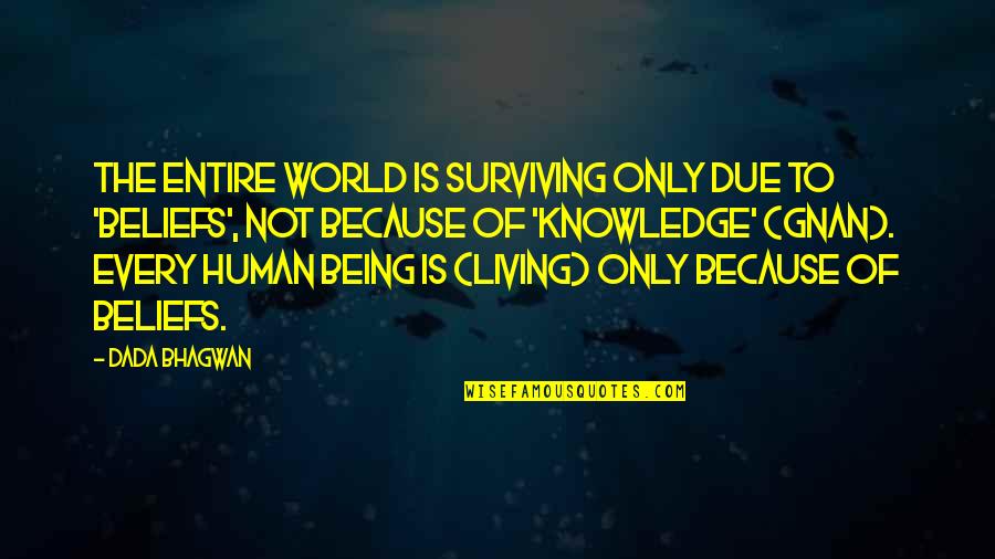 Caroline Elena Quotes By Dada Bhagwan: The entire world is surviving only due to