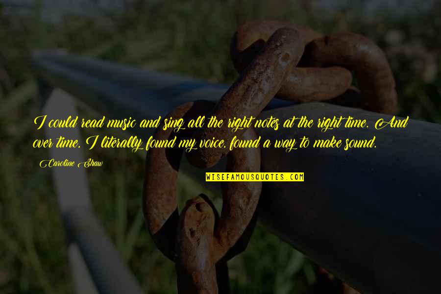Caroline Found Quotes By Caroline Shaw: I could read music and sing all the Caroline Found Quotes By Caroline Shaw: I could read music and sing all the
