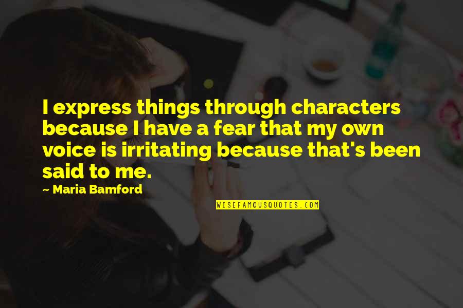 Caroline Kettlewell Quotes By Maria Bamford: I express things through characters because I have