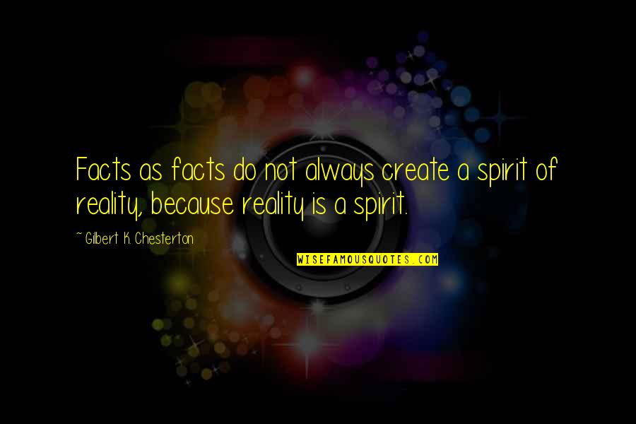 Caroline Leaf Quotes By Gilbert K. Chesterton: Facts as facts do not always create a Caroline Leaf Quotes By Gilbert K. Chesterton: Facts as facts do not always create a