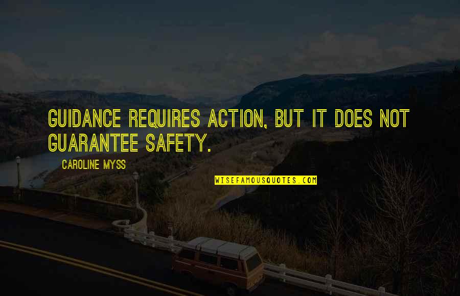 Caroline Myss Quotes By Caroline Myss: Guidance requires action, but it does not guarantee