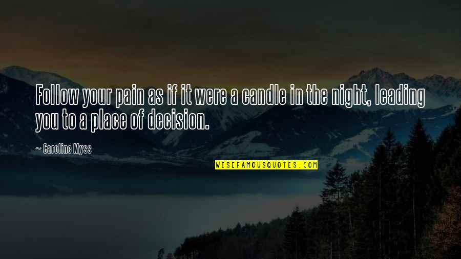 Caroline Myss Quotes By Caroline Myss: Follow your pain as if it were a Caroline Myss Quotes By Caroline Myss: Follow your pain as if it were a